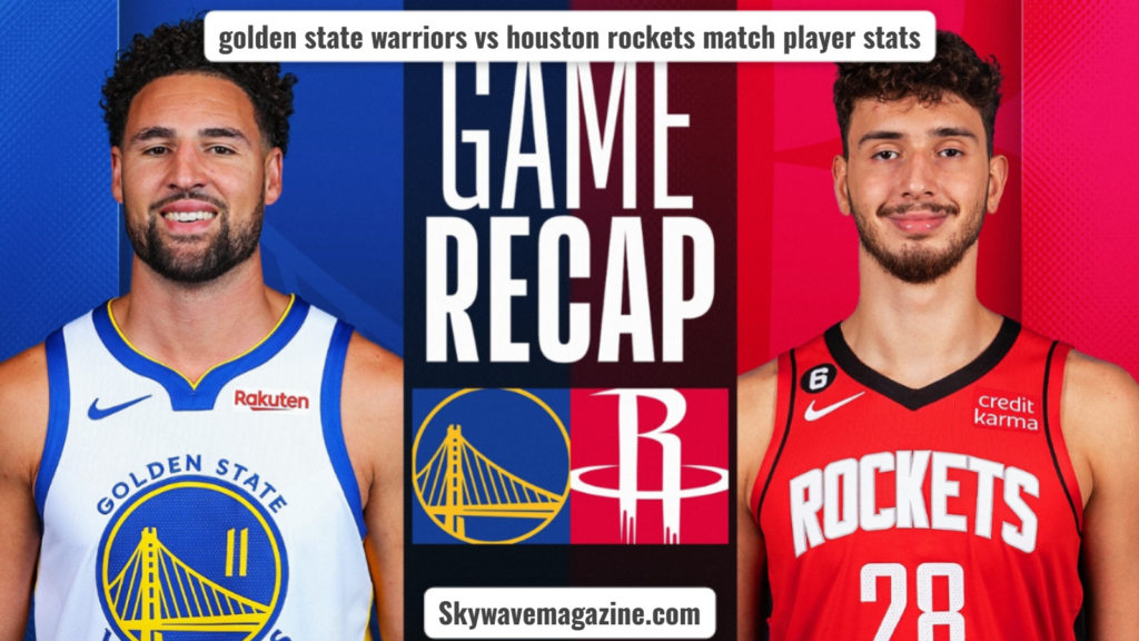 golden state warriors vs houston rockets match player stats