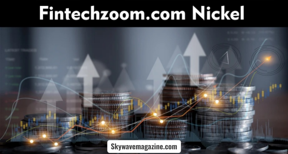fintechzoom.com nickel