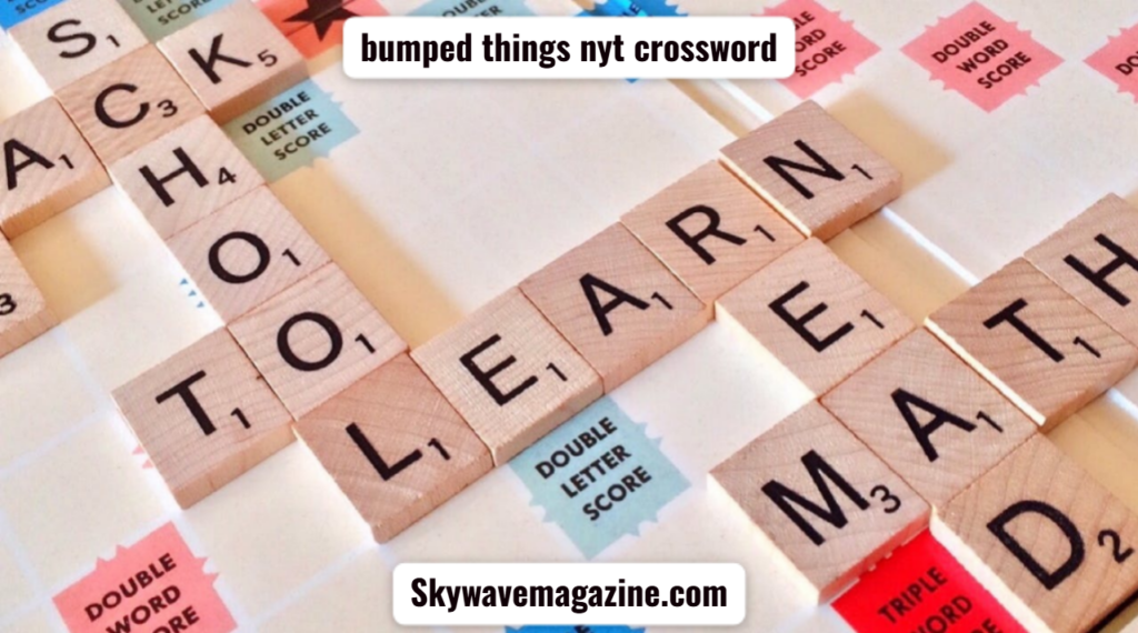 bumped things nyt crossword