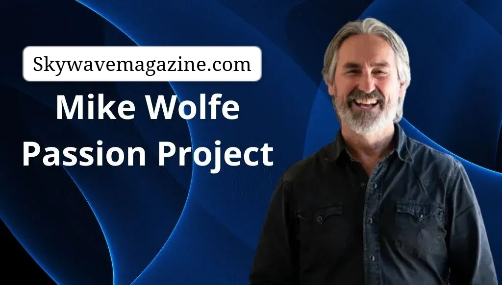 Mike Wolfe Passion Project